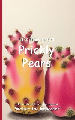 It's Time to Eat Prickly Pears - Walter the Educator - cover
