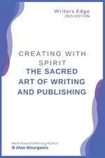 Creating with Spirit: The Sacred Art of Writing and Publishing