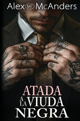Atada a la Viuda Negra: Un Romance Oscuro de Mafia - Alex (Mf) McAnders - cover