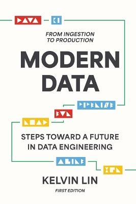 Modern Data: From Ingestion to Production - Kelvin Lin - cover