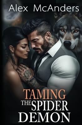 Taming the Spider Demon: A Mafia Wolf Shifter Romance - Alex (Shifter) McAnders - cover