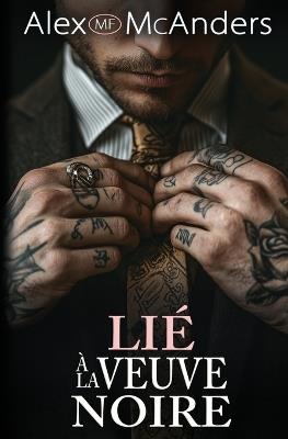 Lié à la Veuve Noire: Dark romance sur la mafia - Alex McAnders - cover
