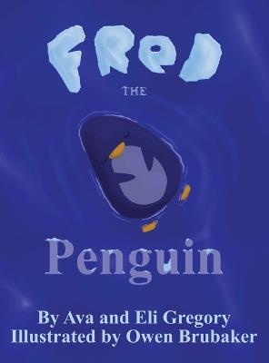 Fred The Penguin - Ava Gregory,Eli Gregory - cover