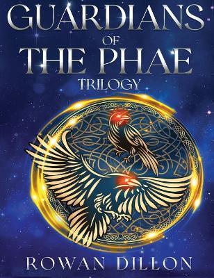 The Guardians of the PHAE Trilogy: A Guardians of the PHAE Collection - Rowan Dillon,Christy Nicholas - cover
