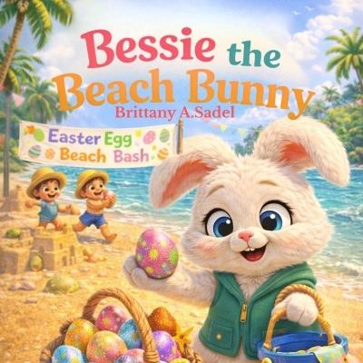 Bessie The Beach Bunny - Brittany A Sadel - cover