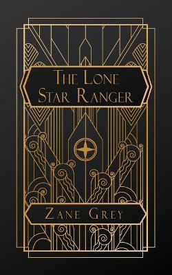 The Lone Star Ranger - Zane Grey - cover