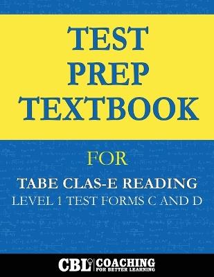 Test Prep Textbook for TABE CLAS-E Reading Level 1 Test-Forms C and D - Coaching for Better Learning - cover