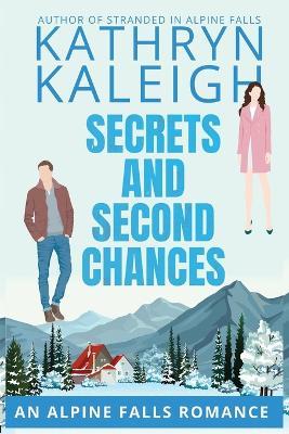 Secrets and Second Chances - Kathryn Kaleigh - cover