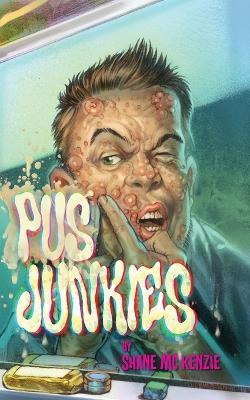 Pus Junkies - Shane McKenzie - cover