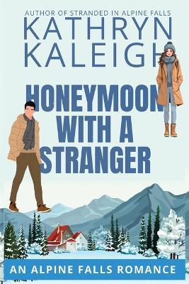Honeymoon with a Stranger - Kathryn Kaleigh - cover