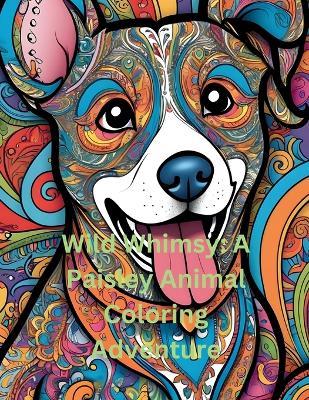 Wild Whimsy: A Paisley Animal Coloring Adventure - Michael J Southern - cover