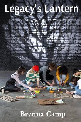 Legacy's Lantern: Illuminating the Path to Intergenerational Understanding Through Storytelling and Shared Experiences - Brenna Camp - cover