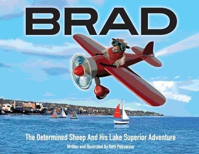 Brad: The Determined Sheep And His Lake Superior Adventure - Beth A Petrowske - cover