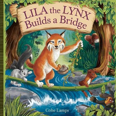 Lila the Lynx Builds a Bridge - Cohe Lamps - cover