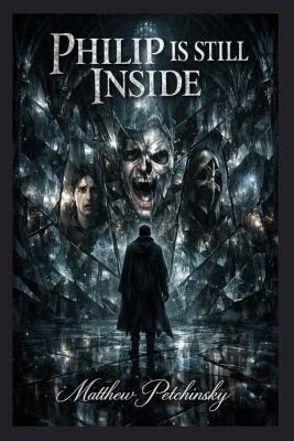 Philip Is Still Inside - Matthew Petchinsky - cover