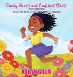 Candy Hearts and Confident Starts: 31 Affirmations to Lift You Up, Help You Grow, and Feel Amazing