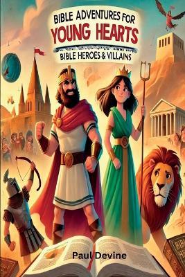 Bible Adventures for Young Hearts: Heroes & Villains - Paul Devine - cover