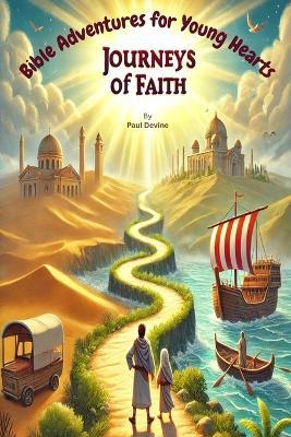 Bible Adventures for Young Hearts: Journeys of Faith - Paul Devine - cover