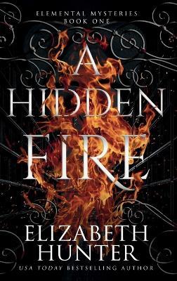 A Hidden Fire: Color Hardcover Edition - Elizabeth Hunter - cover