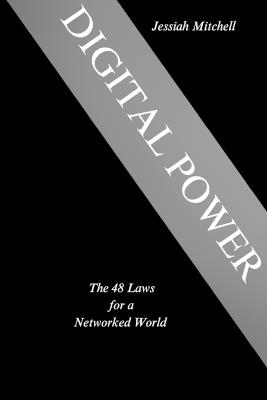 DIGITAL POWER The 48 Laws for a Networked World - Jessiah Mitchell - cover