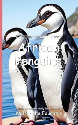 It's Time to Learn about African Penguins - Walter the Educator - cover
