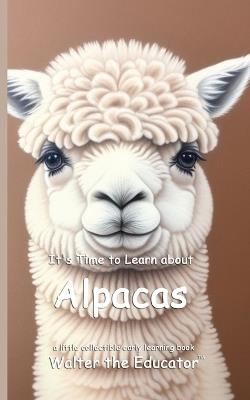 It's Time to Learn about Alpacas - Walter the Educator - cover