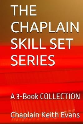 The Chaplain Skill Set Series COLLECTION - Chaplain Keith Evans - cover