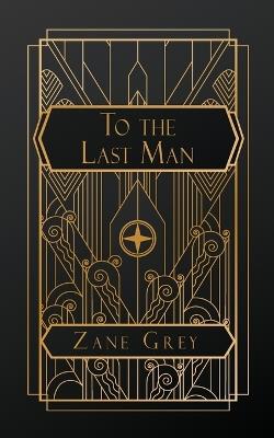 To the Last Man - Zane Grey - cover