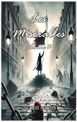 Les Misérables: Volume 3 - Victor Hugo - cover