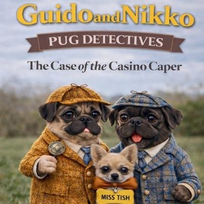 Guido and Nikko Pug Detectives - The case of the Casino Caper - Tish - cover
