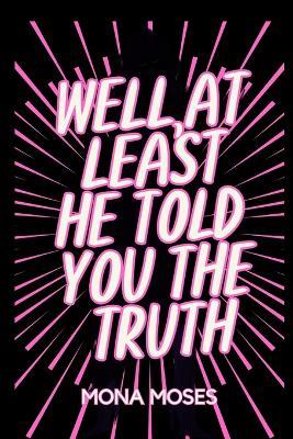 Well At Least He Told You The Truth - Mona Moses - cover
