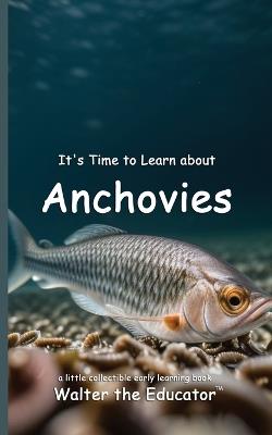 It's Time to Learn about Anchovies - Walter the Educator - cover