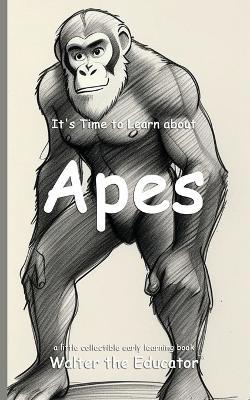 It's Time to Learn about Apes - Walter the Educator - cover