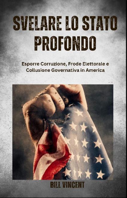 Svelare lo Stato Profondo - Bill Vincent - ebook