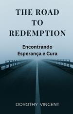 The Road to Redemption: Encontrando Esperança e Cura