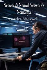 Network's Neural Network's Neuralgia: Diagnosing and Mitigating Cyberattacks in Complex Systems
