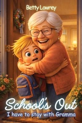 School's Out I have to stay with Gramma - Lowrey - cover