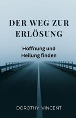 Der Weg zur Erlösung: Hoffnung und Heilung finden