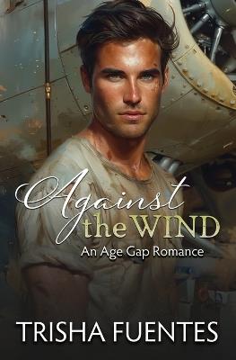 Against the Wind: An Age Gap Romance - Trisha Fuentes - cover