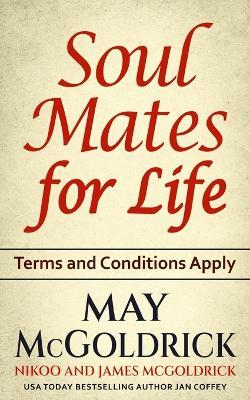 Soul Mates for Life: Terms and Conditions Apply - McGoldrick,Jan Coffey,Nikoo And Jim McGoldrick - cover