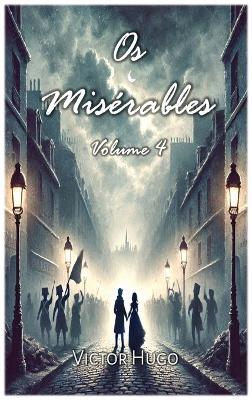 Os Misérables: Volume 4 - Victor Hugo - cover