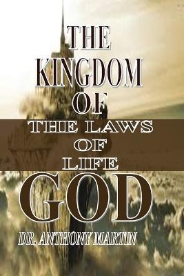 The Kingdom of God: The Laws of Life - Anthony Martin - cover