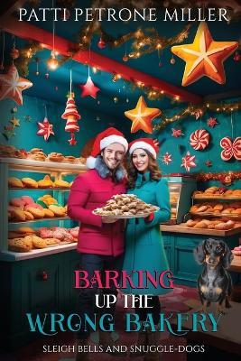 Barking Up the Wrong Bakery, Christmas - Patti Petrone Miller - cover