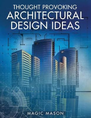 Thought Provoking Architectural Design Ideas - Magic Mason - cover