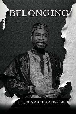 Belonging: A Genealogy of the Akinyemi Family Through Six Generations - John Ayoola Akinyemi - cover