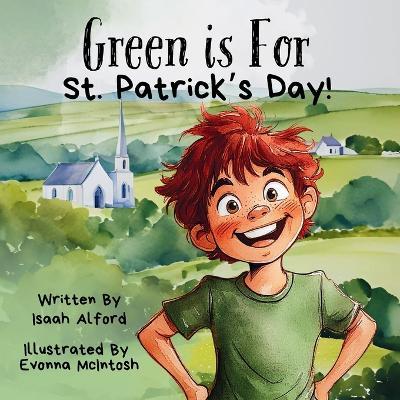 Green is for St. Patrick's Day!: A Children's Adventure Book - Isaah Alford - cover