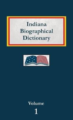 Indiana Biographical Dictionary - Volume 1 - Nancy Capace - cover