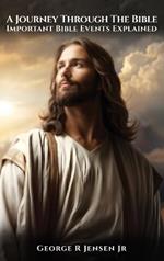 A Journey Through The Bible: Important Bible Events Explained