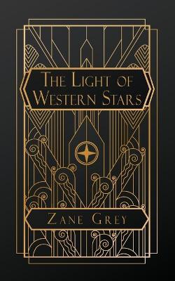 The Light of Western Stars - Zane Grey - cover