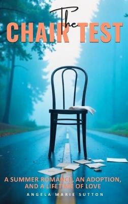 The Chair Test: A Summer Romance, An Adoption, And A Lifetime of Love - Angela Sutton - cover